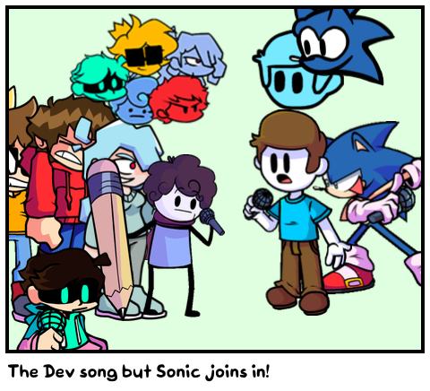 The Dev song but Sonic joins in!