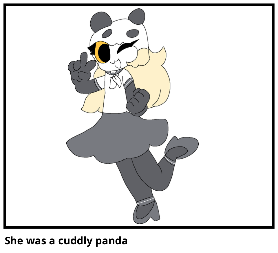 She was a cuddly panda