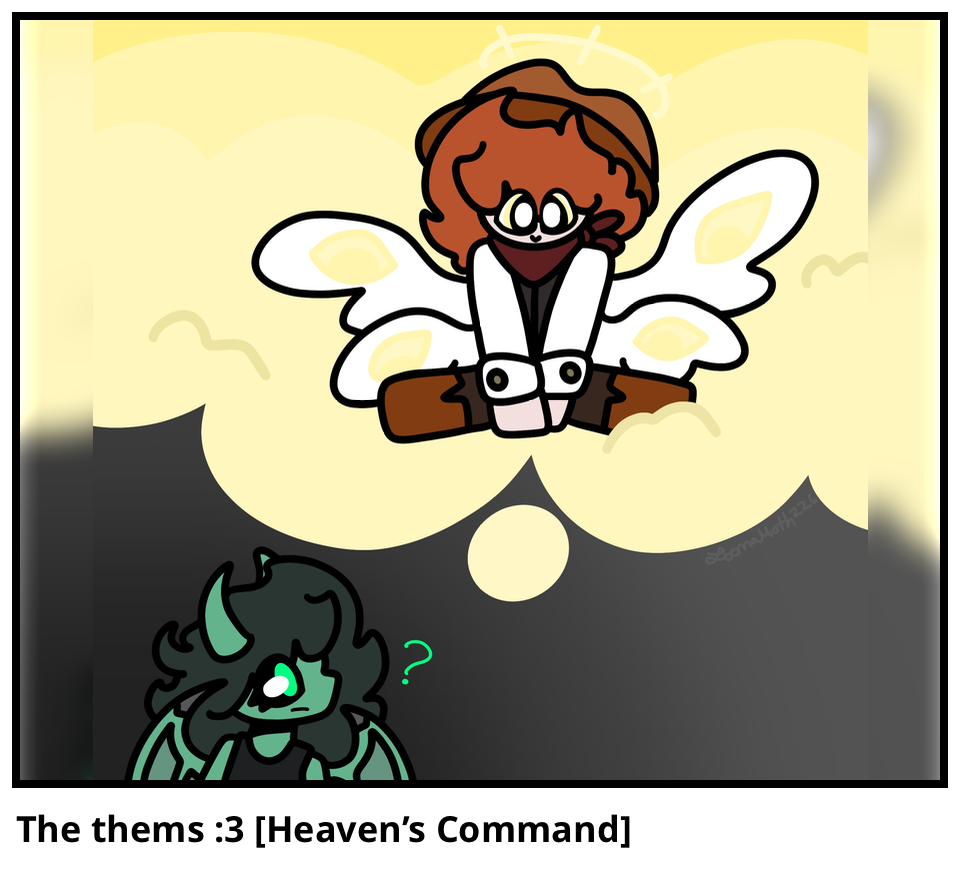 The thems :3 [Heaven’s Command]