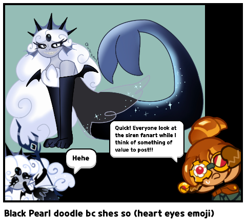 Black Pearl doodle bc shes so (heart eyes emoji)