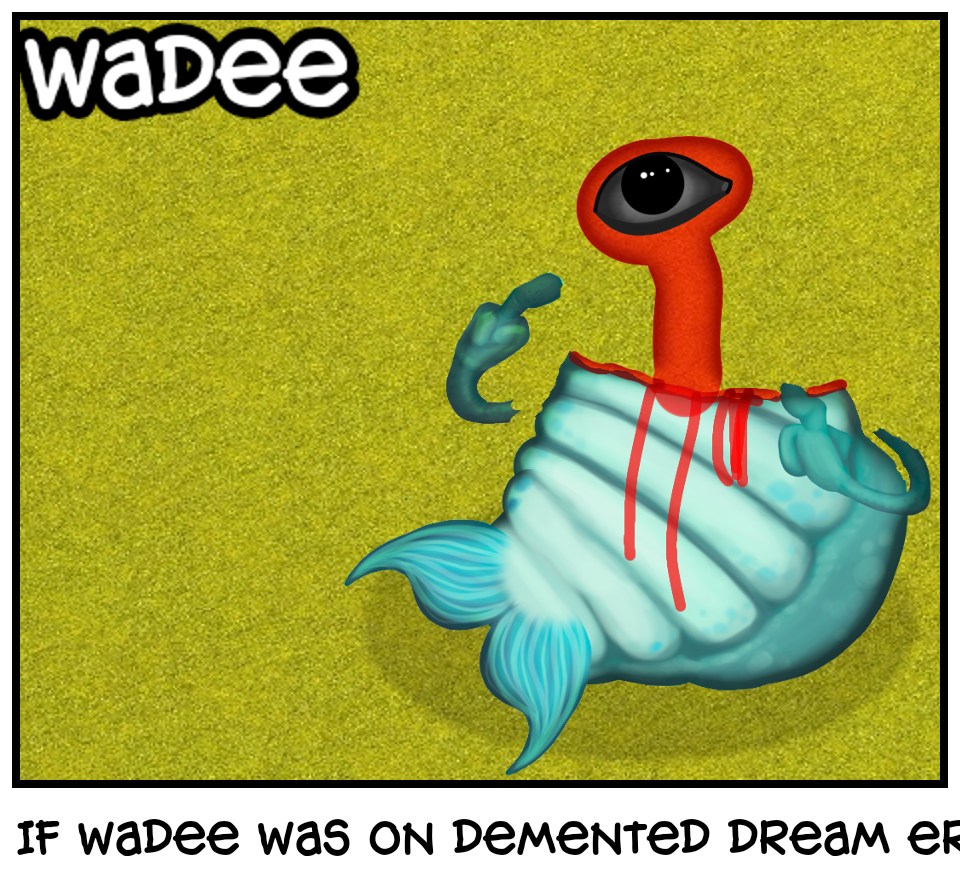 If wadee was on demented dream error 