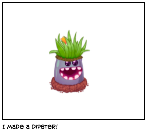 I made a dipster!