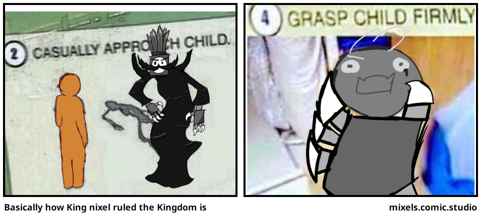 Basically how King nixel ruled the Kingdom is