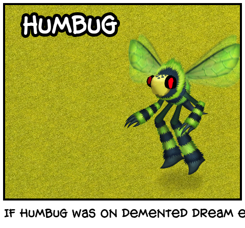 If humbug was on demented dream error 