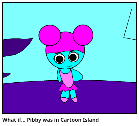 What if... Pibby was in Cartoon Island