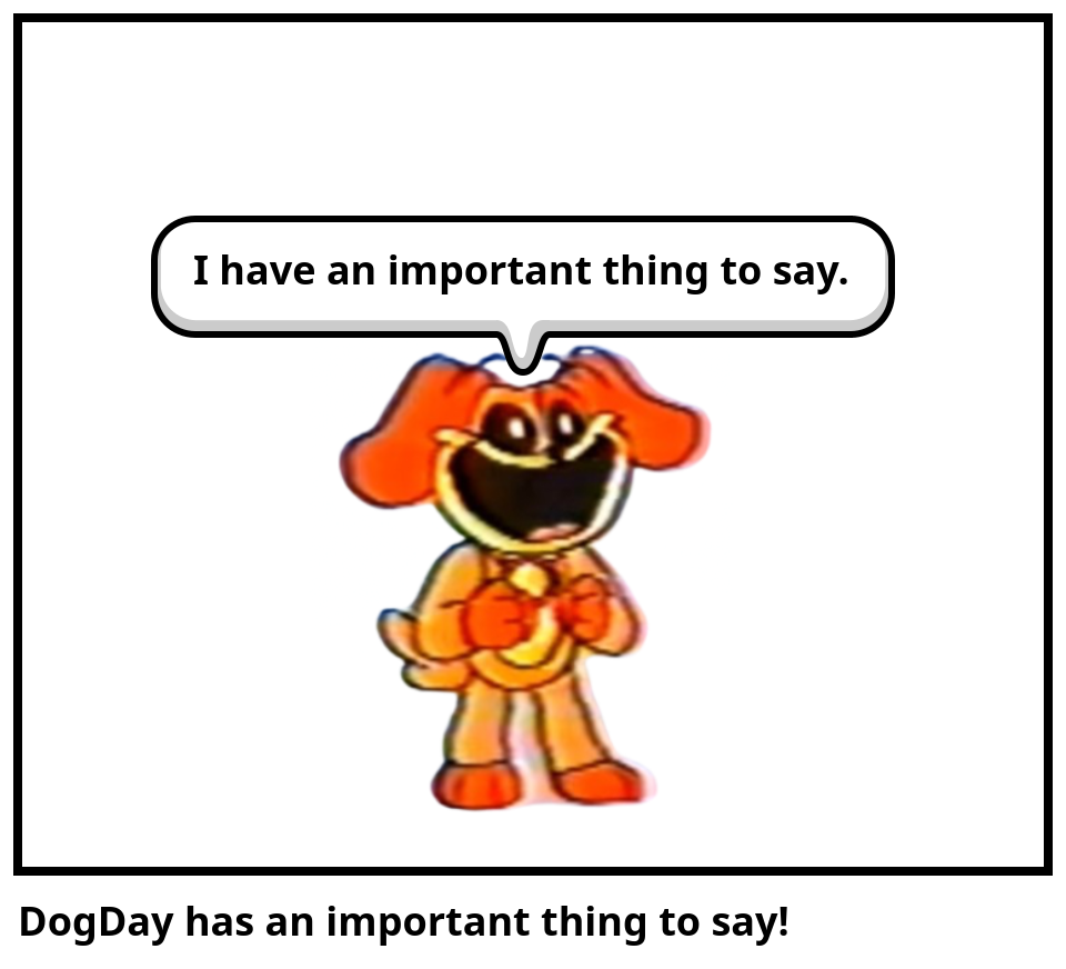 DogDay has an important thing to say!