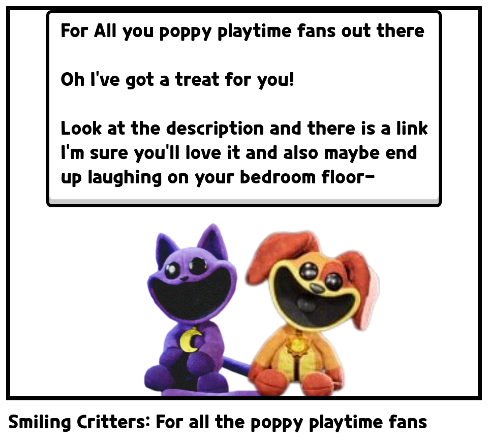 Smiling Critters: For all the poppy playtime fans 