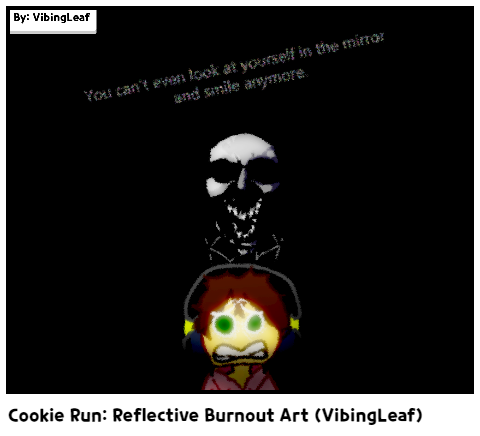 Cookie Run: Reflective Burnout Art (VibingLeaf)