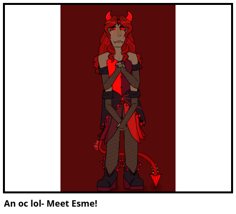 An oc lol- Meet Esme!
