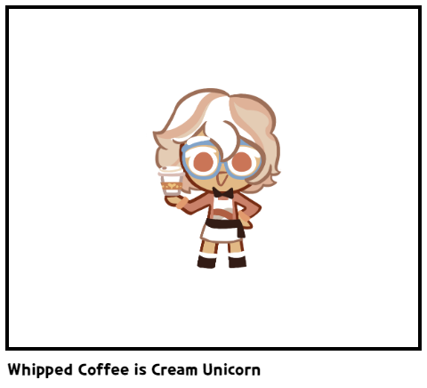Whipped Coffee is Cream Unicorn