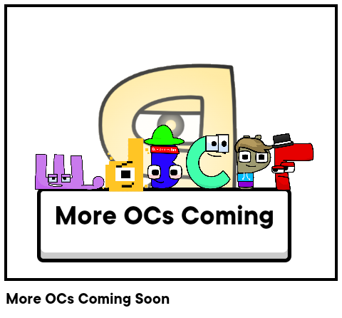 More OCs Coming Soon