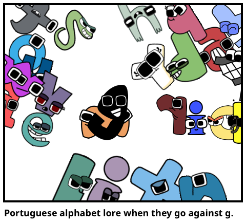 Portuguese alphabet lore when they go against g. - Comic Studio