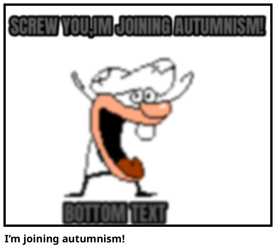 I’m joining autumnism!