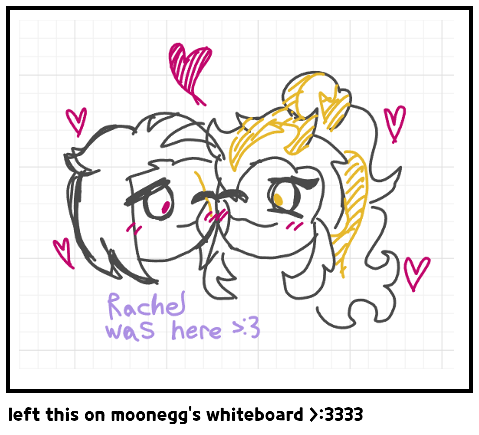 left this on moonegg's whiteboard >:3333