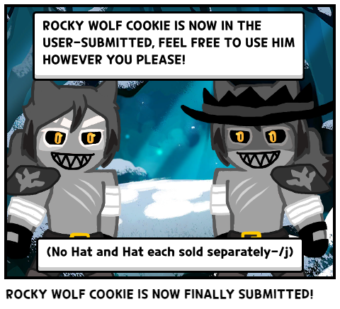 ROCKY WOLF COOKIE IS NOW FINALLY SUBMITTED!