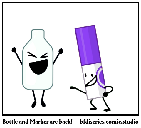 Bottle and Marker are back! 