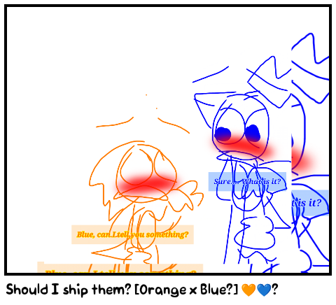 Should I ship them? [Orange x Blue?] 🧡💙?