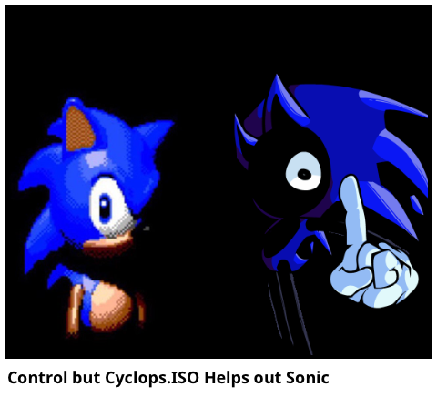 Control but Cyclops.ISO Helps out Sonic