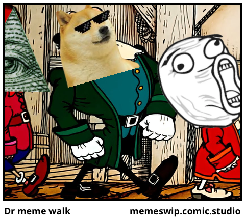 Dr meme walk