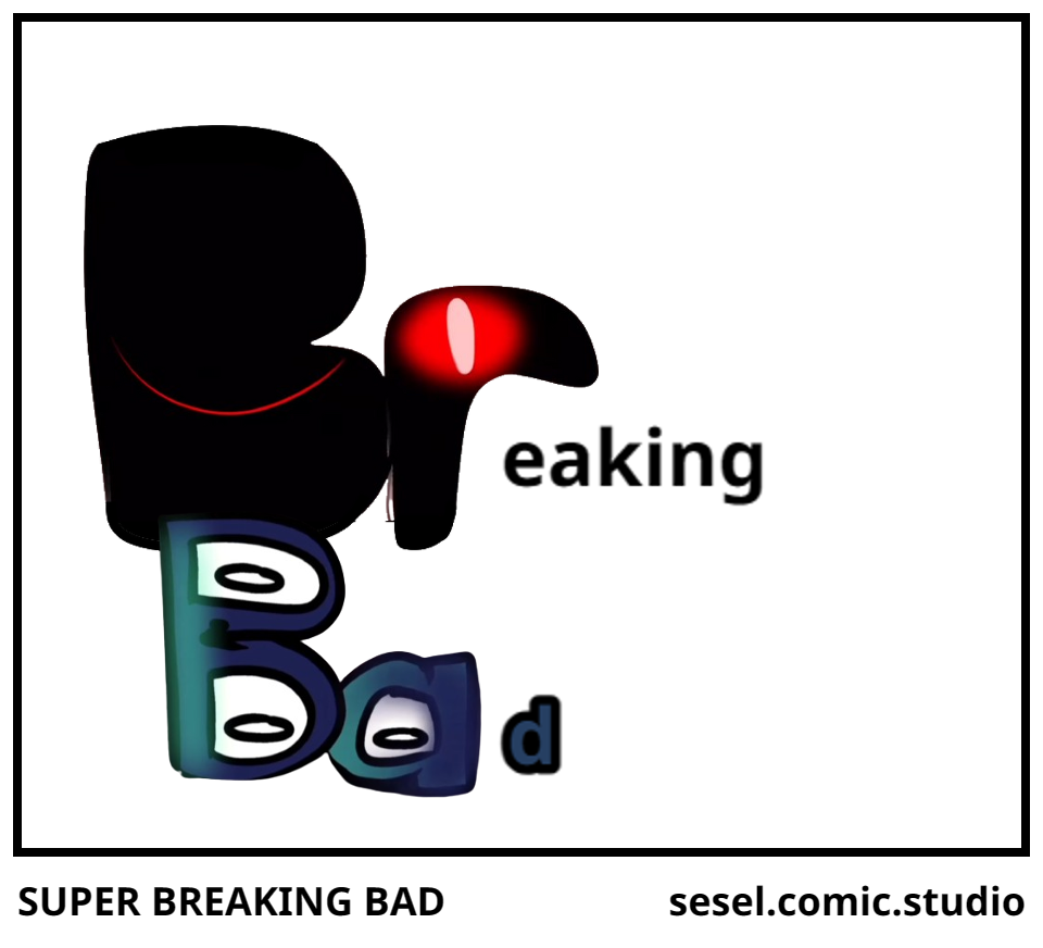 SUPER BREAKING BAD