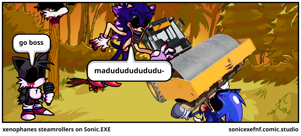 xenophanes steamrollers on Sonic.EXE