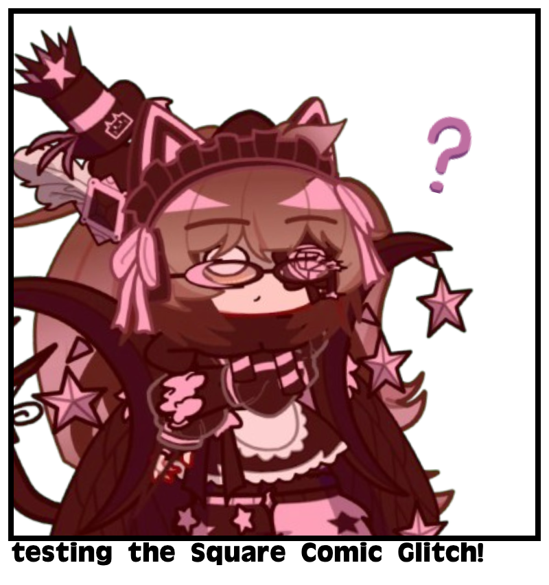 testing the Square Comic Glitch!