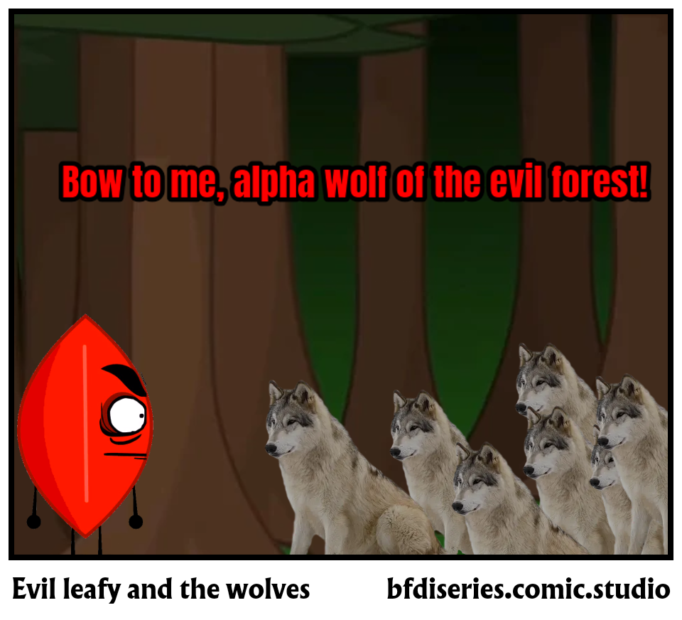 Evil leafy and the wolves