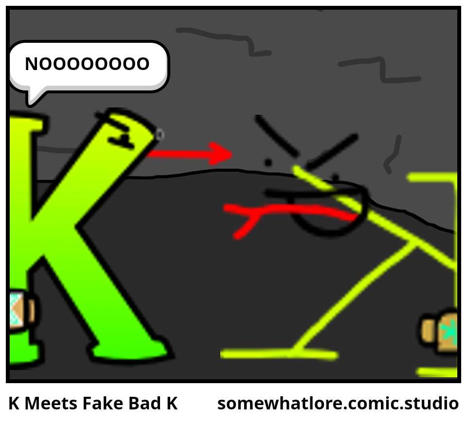 K Meets Fake Bad K