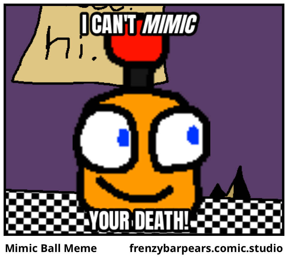 Mimic Ball Meme