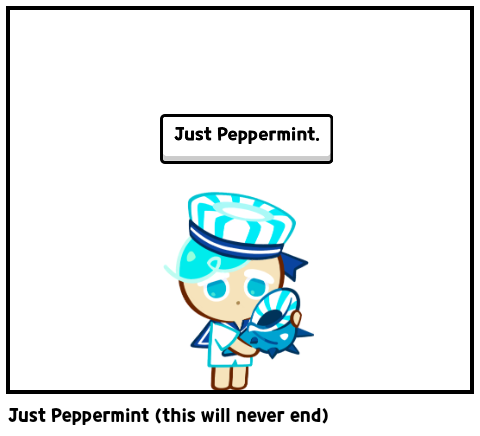 Just Peppermint (this will never end)