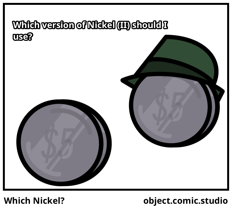 Which Nickel?