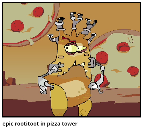 epic rootitoot in pizza tower
