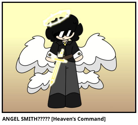 ANGEL SMITH????? [Heaven’s Command]