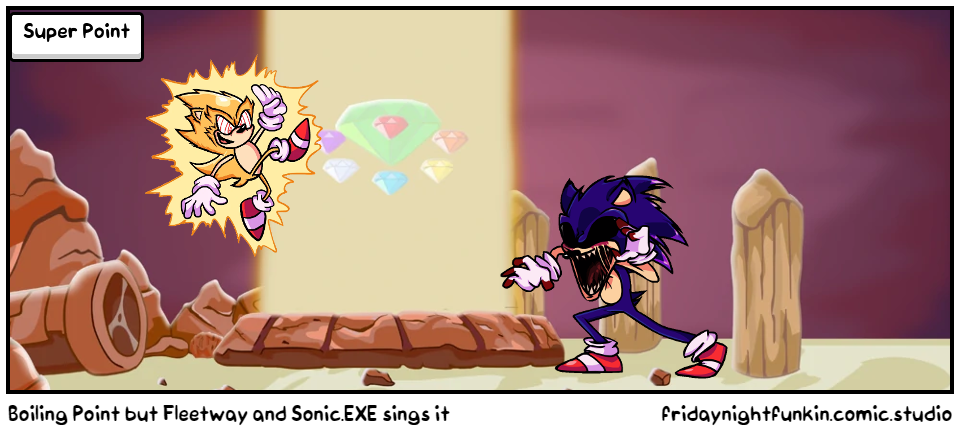 Boiling Point but Fleetway and Sonic.EXE sings it - Comic Studio