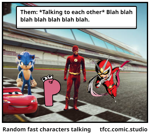 Random fast characters talking