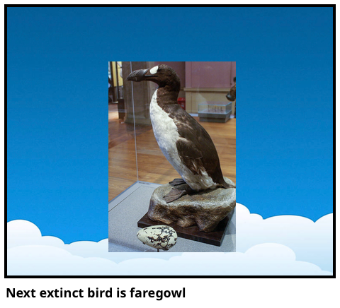 Next extinct bird is faregowl