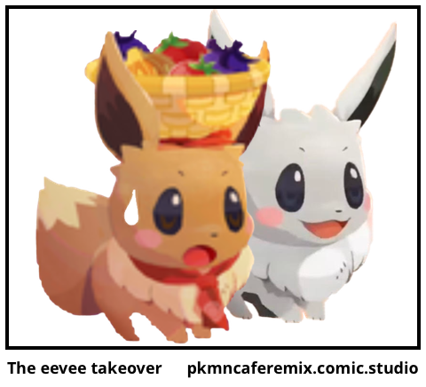 The eevee takeover 