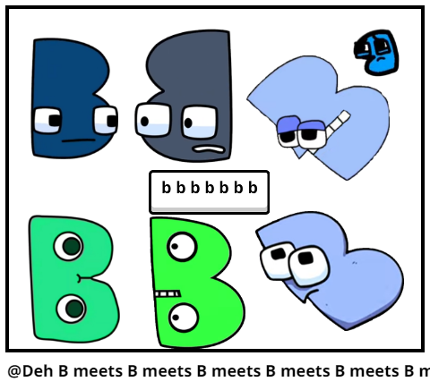 @Deh B meets B meets B meets B meets B meets B mee