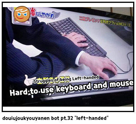 douiujoukyouyanen bot pt.32 "left-handed"