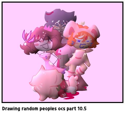 Drawing random peoples ocs part 10.5