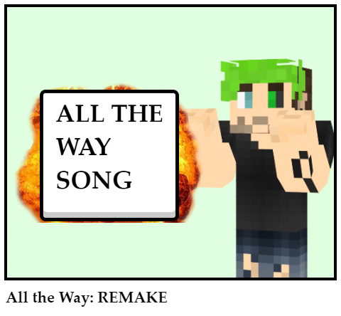 All the Way: REMAKE