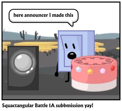 Squactangular Battle 1A subbmission yay!