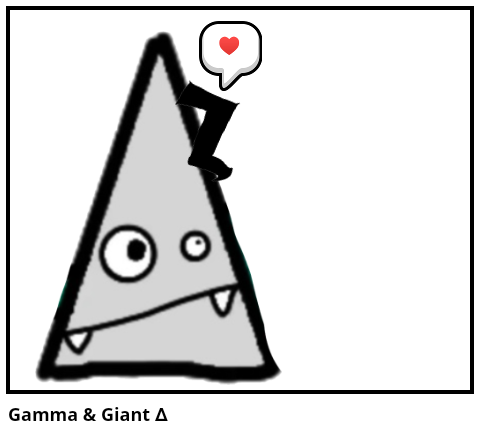 Gamma & Giant ∆