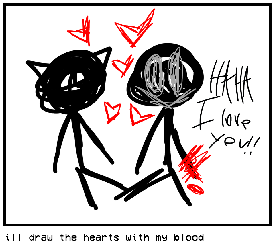 ill draw the hearts with my blood