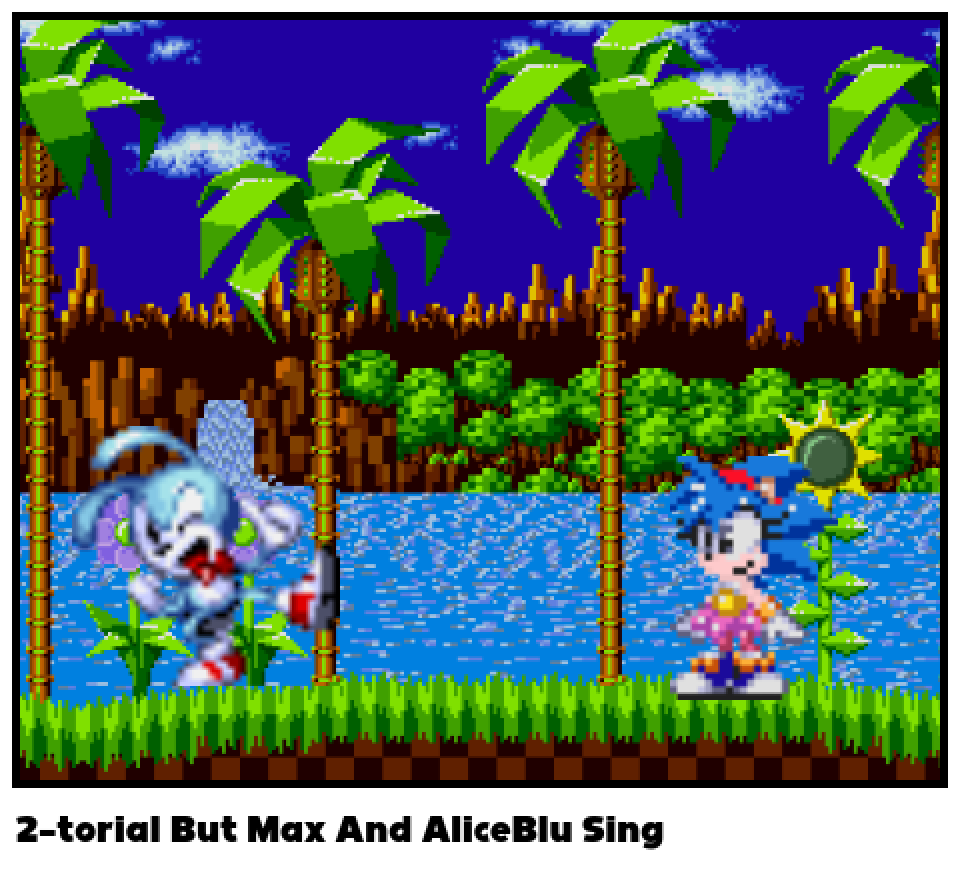 2-torial But Max And AliceBlu Sing
