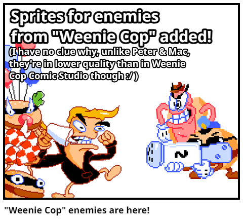 "Weenie Cop" enemies are here!