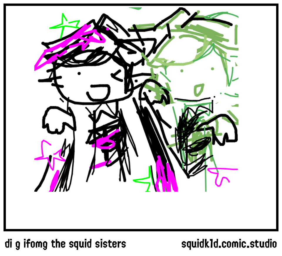 di g ifomg the squid sisters