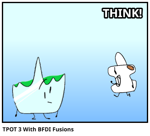 TPOT 3 With BFDI Fusions