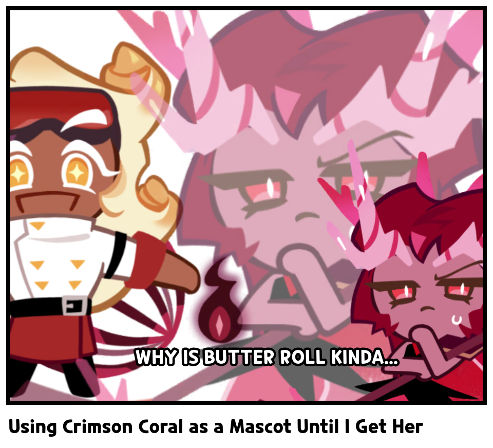 Using Crimson Coral as a Mascot Until I Get Her