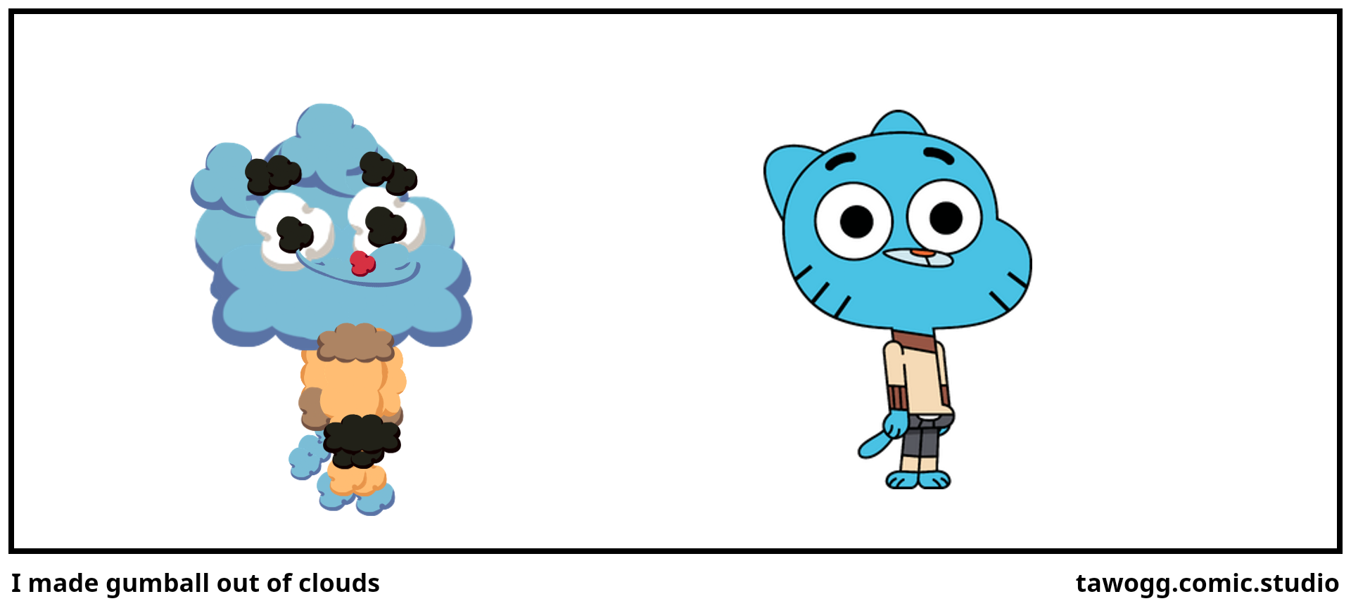 I made gumball out of clouds